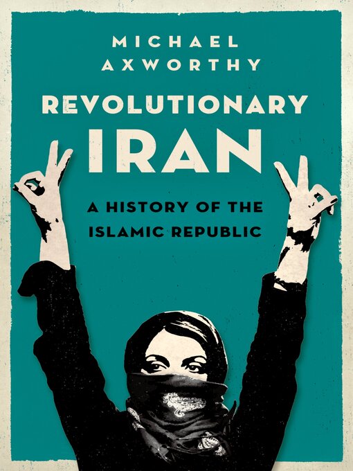 Title details for Revolutionary Iran by Michael Axworthy - Wait list